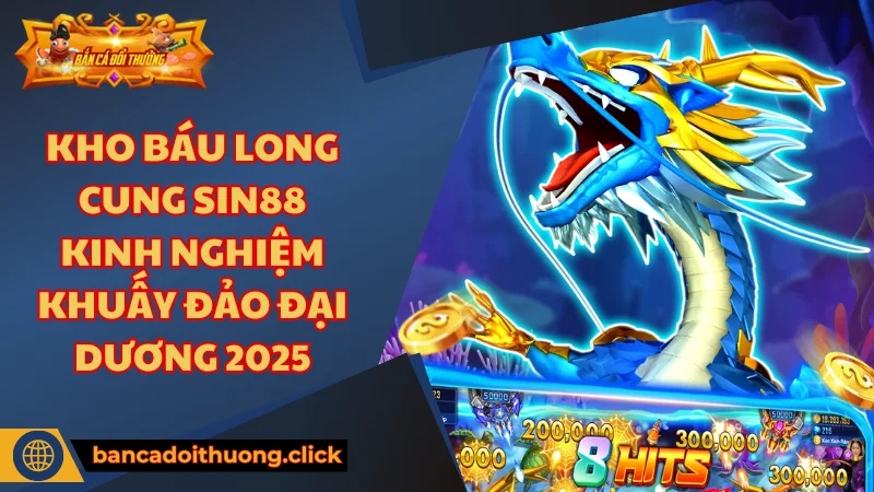 Tính năng độc đáo trong kho báu long cung SIN88